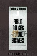 PUBLIC POLICIES TOWARD BUSINESS EIGHTH EDITION 1991 PDF电子版封面 0256084645