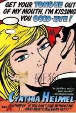 GET YOUR TONGUE OUT OF MY MOUTH I'M KISSING YOU GOOD-BYE 1993 PDF电子版封面 0449909069