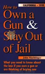 HOW TO OWN A GUN & STAY OUT OF JAIL CALIFORNIA-1999（1998 PDF版）