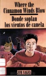 WHERE THE CINNAMON WINDS BLOW:DONDE SOPLAN LOS VIENTOS DE CANELA 1993 PDF电子版封面 1878610325 JIM SAGEL