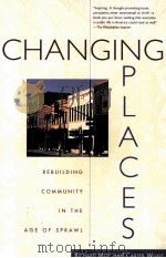 CHANGING PLACES:REBUILDING COMMUNITY IN THE AGE OF SPRAWL 1997 PDF电子版封面 0805061843 RICHARD MOE CARTER WILKIE