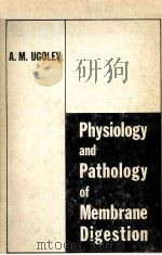 PHYSIOLOGY AND PATHOLOGY OF MEMBRANE DIGESTION（1968 PDF版）