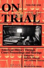 ON TRIAL:AMERICAN HISTORY THROUGH COURT PROCEEDINGS AND HEARINGS VOLUME I 1998 PDF电子版封面 188108924X ROBERT D.MARCUS ANTHONY MARCUS
