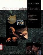 COMMUNICATION MOSAICS:A NEW INTRODUCTION TO THE FIELD OF COMMUNICATION 1998 PDF电子版封面 0534518675 JULIA T.WOOD