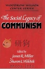 THE SOCIAL LEGACY OF COMMUNISM 1994 PDF电子版封面 0521467489 JAMES R.MILLAR SHARON L.WOLCHI