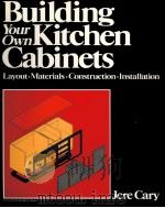 BUILDING YOUR OWN KITCHEN CABINETS 1983 PDF电子版封面 0918804159