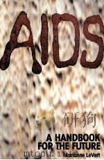 AIDS A HANDBOOK FOR THE FUTURE 1996 PDF电子版封面 1562946609