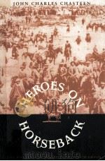 HEROES ON HORSEBACK:A LIFE AND TIMES OF THE LAST GAUCHO CAUDILLOS 1995 PDF电子版封面 0826315984 GAUCHO CAUDILLOS