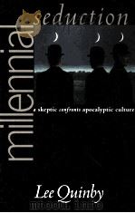 MILLENNIAL SEDUCTION:A SKEPTIC CONFRONTS APOCALYPTIC CULTURE 1999 PDF电子版封面 0801486017 LEE QUINBY