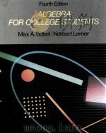 ALGEBRA FOR COLLEGE STUDENTS FOURTH EDITION 1991 PDF电子版封面 0130259330