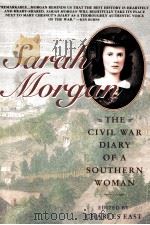 SARAH MORGAN:THE CIVIL WAR DIARY OF A SOUTHERN WOMAN 1991 PDF电子版封面 0671785036 CHARLES EAST