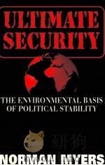 ULTIMATE SECURITY:THE ENVIRONMENTAL BASIS OF POLITICAL STABILITY 1996 PDF电子版封面 1559634995 NORMAN MYERS