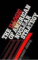 THE ILLOGIC OF AMERICAN NUCLEAR STRATEGY（1984 PDF版）
