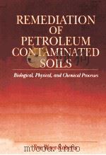REMEDIATION OF PETROLEUM CONTAMINATED SOILS 1998 PDF电子版封面 0873718585 EVE RISER-ROBERTS