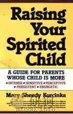 RAISING YOUR SPIRITED CHILD 1991 PDF电子版封面 0060923288