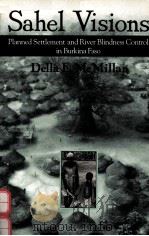 SAHEL VISIONS:PLANNED SETTLEMENT AND RIVER BLINDNESS CONTROL IN BURKINA FASO（1995 PDF版）