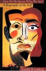 HOW DO WE KNOW WHO WE ARE? A BIOGRAPHY OF THE SELF（1997 PDF版）