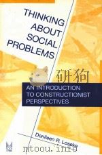 THINKING ABOUT SOCIAL PROBLEMS:AN INTRODUCTION TO CONSTRUCTIONIST PERSPECTIVES 1999 PDF电子版封面 0202306208