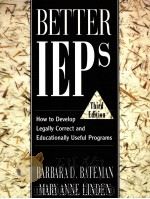 BETTER IEPS:HOW TO DEVELOP LEGALLY CORRECT AND EDUCATIONALLY USEFUL PROGRAMS 3RD EDITION 1998 PDF电子版封面 1570351647