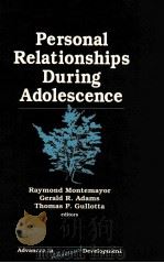 PERSONAL RELATIONSHIPS DURING ADOLESCENCE 1994 PDF电子版封面 0803946163 RAYMOND MONTEMAYOR GERALD R.AD