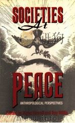 SOCIETIES AT PEACE:ANTHROPOLOGICAL PERSPECTIVES 1989 PDF电子版封面 0415018250 SIGNE HOWELL ROY WILLIS