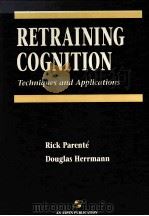 RETRAINING COGNITION:TECHNIQUES AND APPLICATIONS 1996 PDF电子版封面 0834207648 RICH PARENTE DOUGLAS HERRMANN