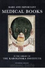 RARE AND IMPORTANT MEDICAL BOOKS IN THE LIVRARY OF THE KAROLINSKA INSTITUTE   1992  PDF电子版封面  9188194027   