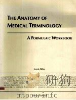 THE ANATOMY OF MEDICAL TERMINOLOGY A FORMULAIC WORKBOOK 1993 PDF电子版封面 0969749708