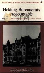 HOLDING BUREAUCRATS ACCOUNTABLE:POLITICIANS AND PROFESSIONALS IN ST.LOUIS（1991 PDF版）