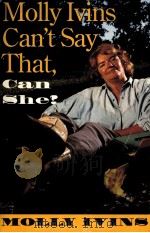 MOLLY IVINS CAN'T SAY THAT CAN SHE?（1991 PDF版）