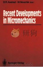 RECENT DEVELOPMENTS IN MICROMECHANICS 1991 PDF电子版封面 3540533621 D.R.AXELRAD AND W.MUSCHIK