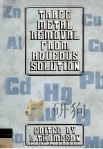 TRACE METAL REMOVAL FROM AQUEOUS SOLUTION（1986 PDF版）