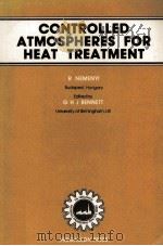 CONTROLLED ATMOSPHERES FOR HEAT TREATMENT 1984 PDF电子版封面 0080299970 R.NEMENY AND G.H.J.BENNETT