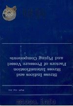 STRESS INDICES AND STRESS INTENSIFICATION FACTORS OF PRESSURE VESSEL AND PIPING COMPONENTS（1981 PDF版）