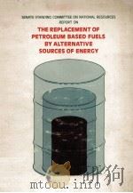 THE PARLIAMENT OF THE COMMONWEALTH OF AUSTRALIA THE REPLACEMET OF PETROLEUM-BASED FUELS BY ALTERNATI 1980 PDF电子版封面 0642056528