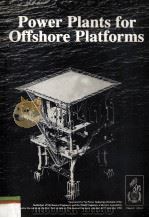 POWER PLANTS FOR OFFSHORE PLATFORMS I MECH E CONFERENCE PUBLICATIONS 1981-11（1981 PDF版）