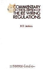COMMENTARY ON THE 15TH EDITION OF THE IEE WIRING REGULATIONS 1981 PDF电子版封面 0906048516