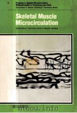SKELETAL MUSCLE MICROCIRCULATION 1984 PDF电子版封面 3805539207