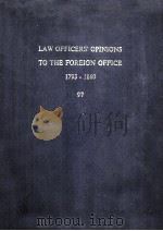 LAW OFFICERS‘OPINIONS TO THE FOREIGN OFFICE 1793-1860 97 1973 PDF电子版封面 CLIVE PARRY,LL.D.