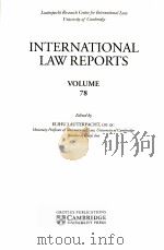 INTERNATIONAL LAW REPORTS VOLUME 78 1988 PDF电子版封面 ELIHU LAUTERPACHT