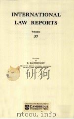 INTERNATIONAL LAW REPORTS VOLUME 37 1968 PDF电子版封面 E.LAUTERPACHT