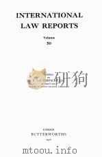 INTERNATIONAL LAW REPORTS VOLUME 50 1976 PDF电子版封面 E.LAUTERPACHT
