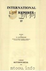 INTERNATIONAL LAW REPORTS VOLUME 27 1963 PDF电子版封面 E.LAUTERPACHT
