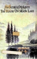 FRANCESCA DURANTI THE HOUSE ON MOON LAKE 1998 PDF电子版封面 0006541941
