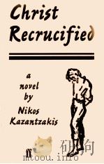 Christ recrucified 1954 PDF电子版封面 Nikos Kazantzakis