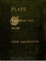Plays : Vol. I The Silver Box Joy Strife 1909 PDF电子版封面 John Galsworthy