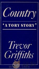 Country:a tory story 1981 PDF电子版封面 Trevor Griffiths
