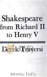 Shakespeare:from Richard 2 to Henry 5 1979 PDF电子版封面 Derek Traversi