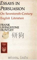 Essays in persuasion : on seventeenth-century English literature 1981 PDF电子版封面 Frank Livingstone Huntley.