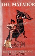 The matador 1957 PDF电子版封面 Henry de Montherlant ; transla
